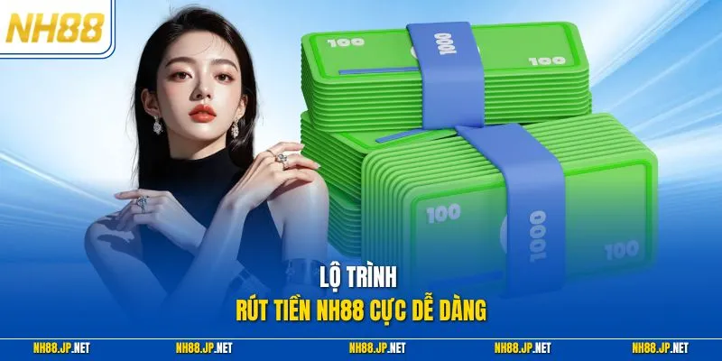 Lộ trình rút tiền NH88 cực dễ dàng