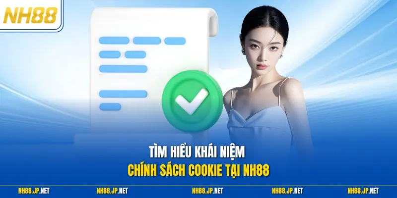 Tìm hiểu khái niệm chính sách cookie tại NH88